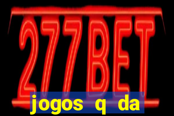 jogos q da dinheiro de verdade