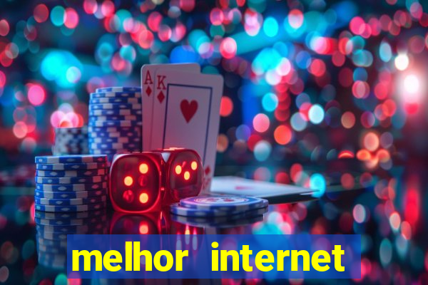 melhor internet para jogar online