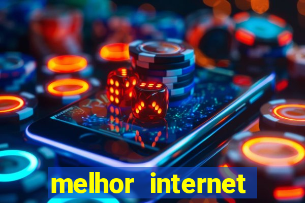 melhor internet para jogar online