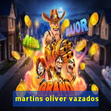 martins oliver vazados