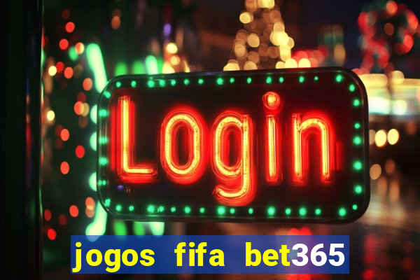 jogos fifa bet365 8 minutos