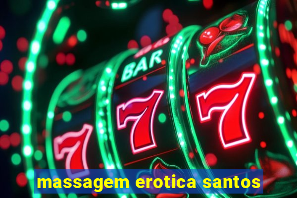 massagem erotica santos