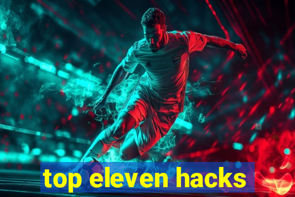 top eleven hacks