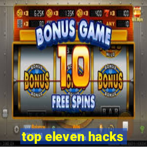 top eleven hacks