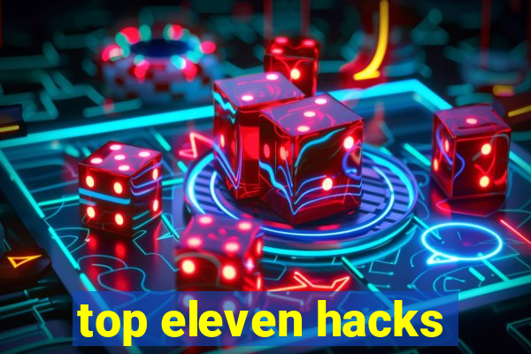 top eleven hacks