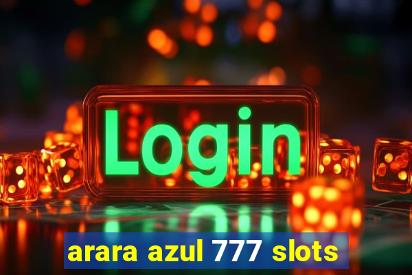 arara azul 777 slots