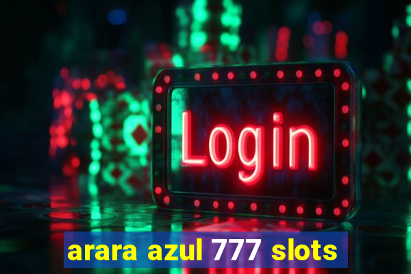 arara azul 777 slots