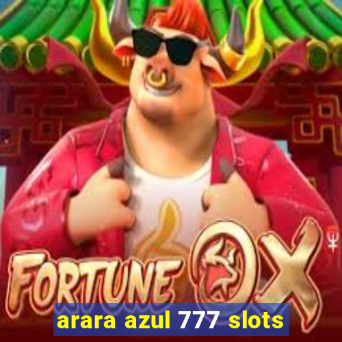 arara azul 777 slots