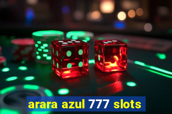 arara azul 777 slots