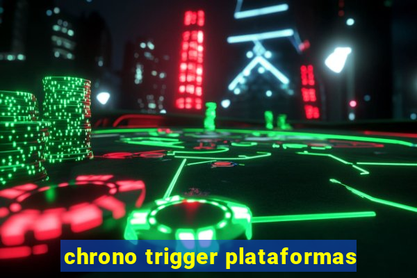 chrono trigger plataformas