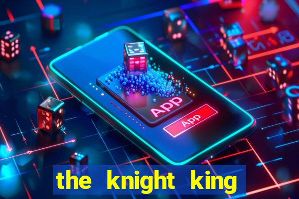 the knight king who returned with a god ptbr