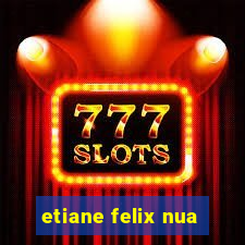 etiane felix nua