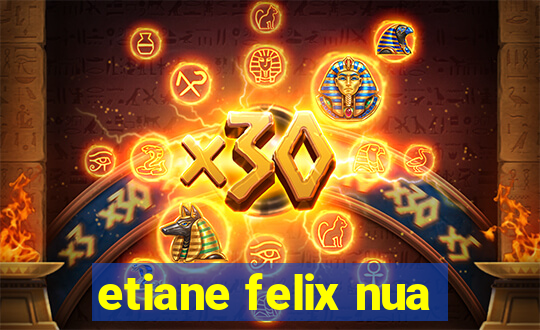 etiane felix nua