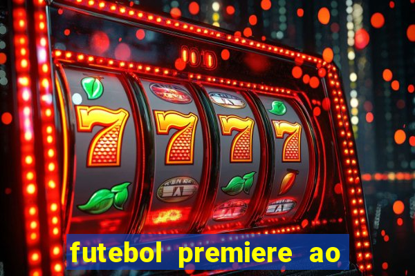 futebol premiere ao vivo gratis