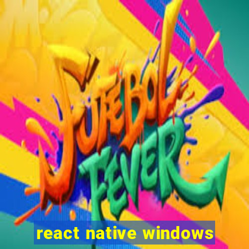 react native windows