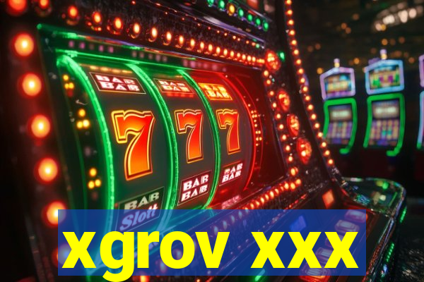 xgrov xxx