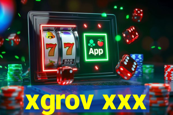 xgrov xxx