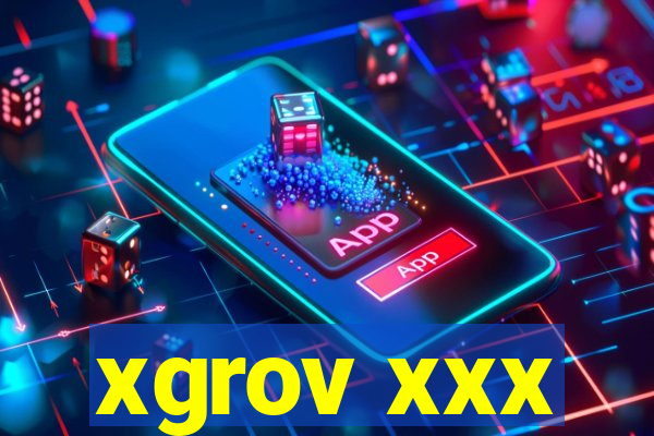 xgrov xxx