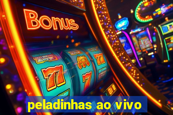 peladinhas ao vivo