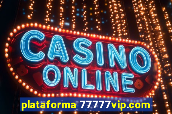 plataforma 77777vip.com