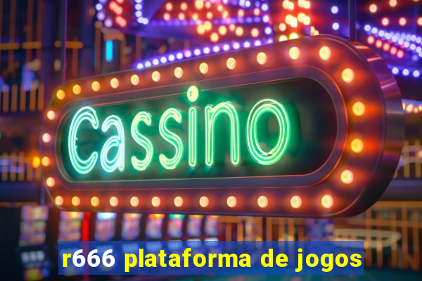 r666 plataforma de jogos