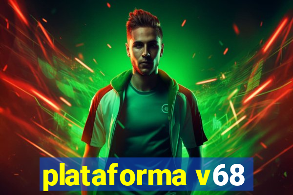 plataforma v68