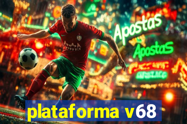 plataforma v68