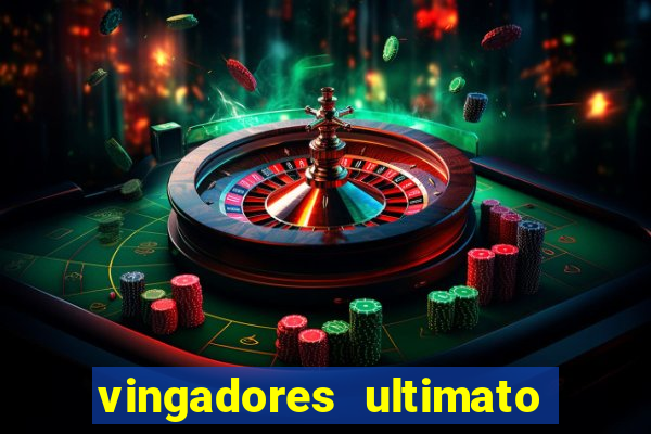 vingadores ultimato assistir dublado