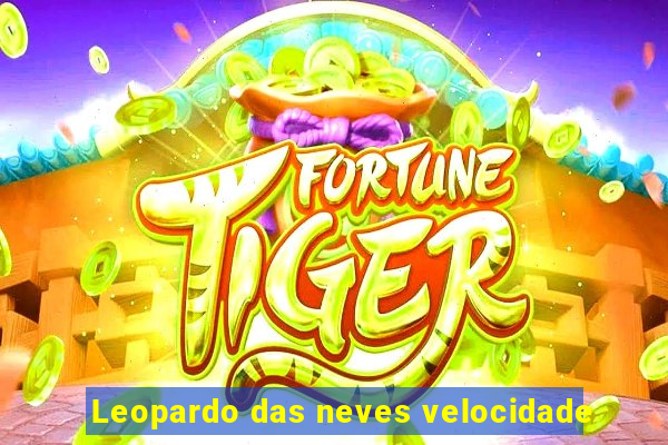 Leopardo das neves velocidade