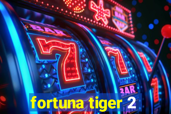 fortuna tiger 2