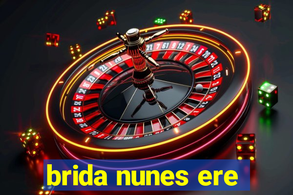 brida nunes ere