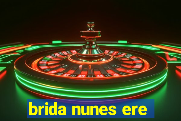 brida nunes ere