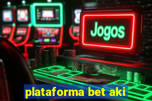 plataforma bet aki