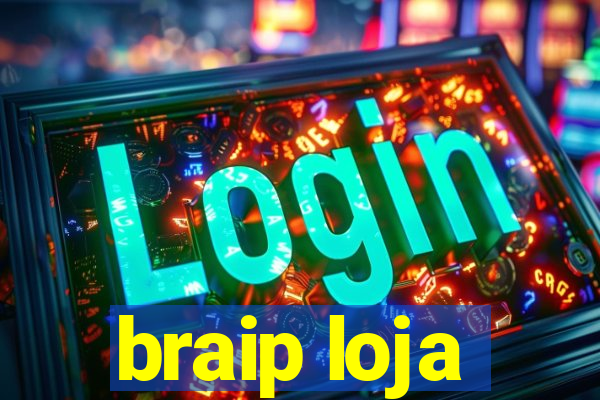 braip loja