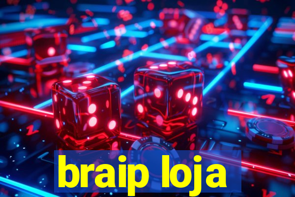 braip loja