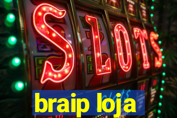 braip loja