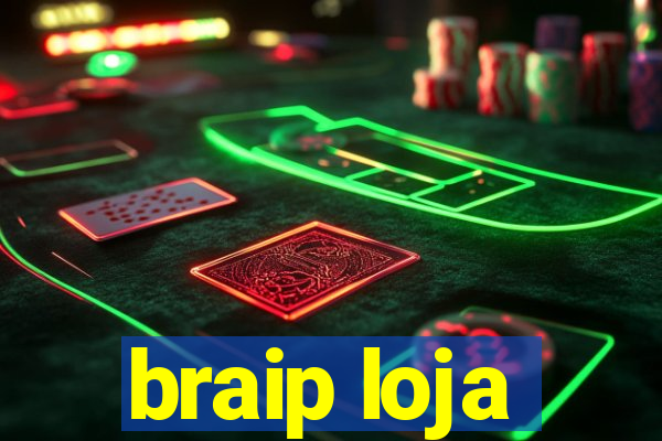 braip loja