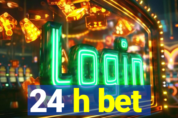 24 h bet