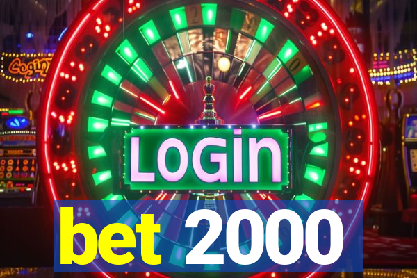 bet 2000