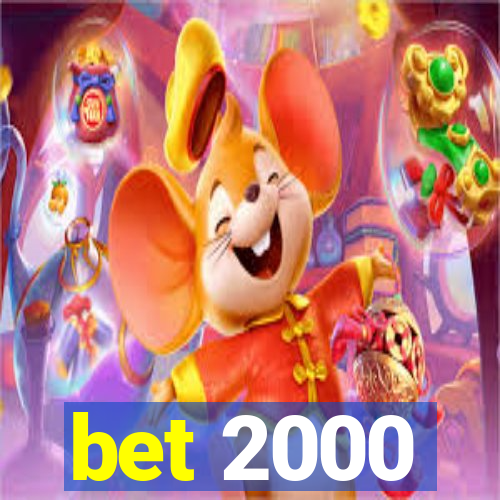 bet 2000