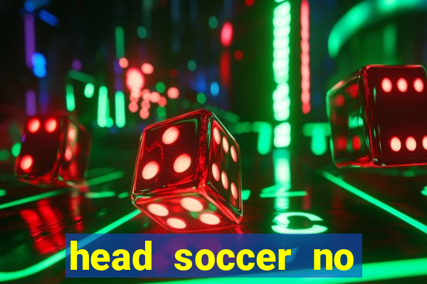 head soccer no click jogos