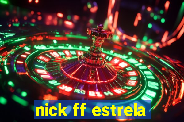 nick ff estrela