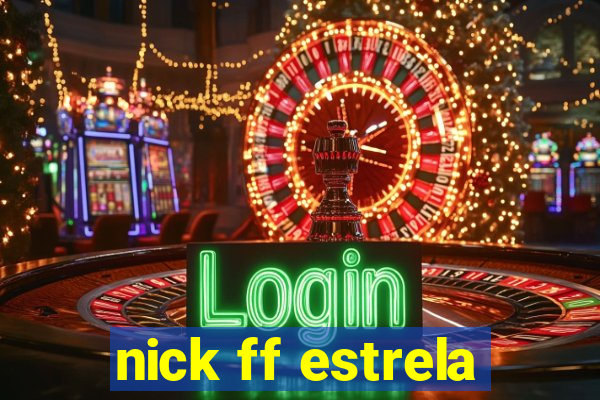 nick ff estrela