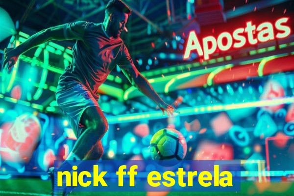 nick ff estrela