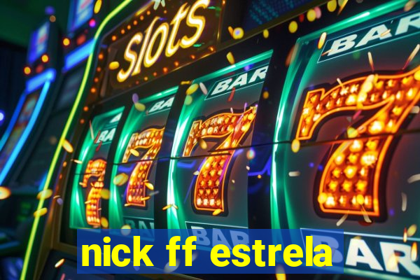 nick ff estrela