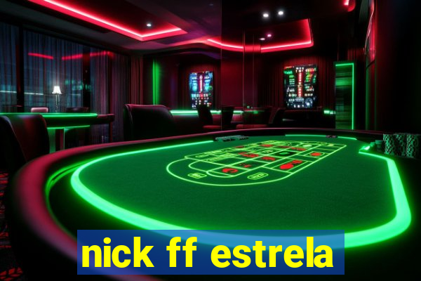 nick ff estrela