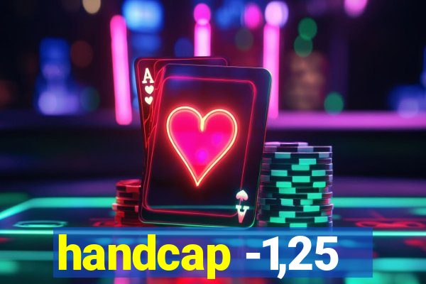 handcap -1,25