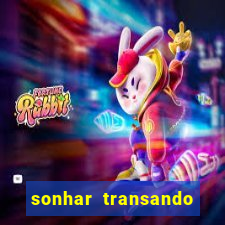 sonhar transando jogo do bicho