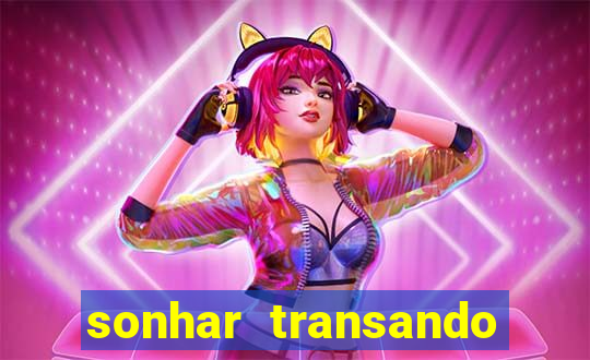 sonhar transando jogo do bicho