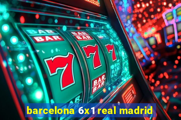 barcelona 6x1 real madrid